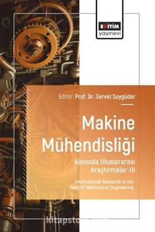 Makine Mühendisliği Alanında Uluslararası Araştırmalar III