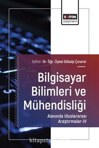 Bilgisayar Bilimleri ve Mühendisliği Alanında Uluslararası Araştırmalar IV