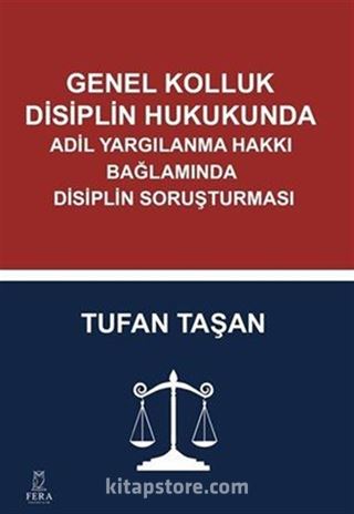 Genel Kolluk Disiplin Hukukunda Adil Yargılanma Hakkı Bağlamında Disiplin Soruşturması