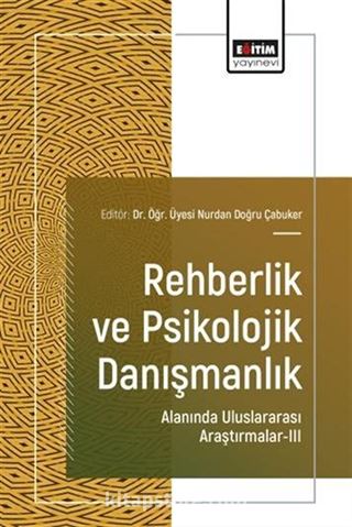 Rehberlik ve Psikolojik Danışmanlık Alanında Uluslararası Araştırmalar III