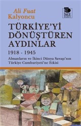 Türkiye'yi Dönüştüren Aydınlar 1918-1945
