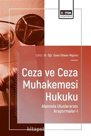 Ceza ve Ceza Muhakemesi Hukuku Alanında Uluslararası Araştırmalar I