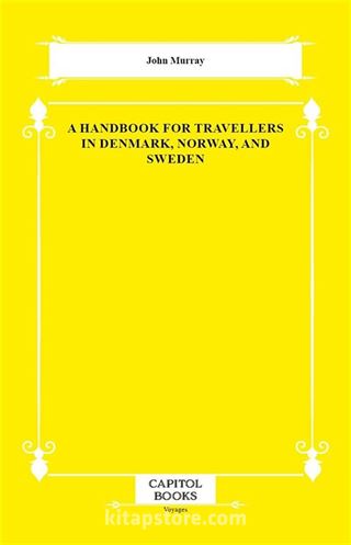 A Handbook for Travellers in Denmark, Norway, and Sweden