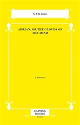 Adrian; Or the Clouds of the Mind