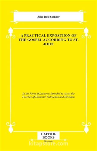 A Practical Exposition of the Gospel According to St. John