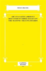 Arcana Saitica Briefly Discussed in Three Essays on the Masonic Tracing Boards