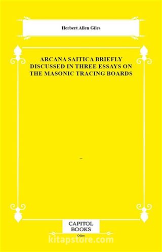 Arcana Saitica Briefly Discussed in Three Essays on the Masonic Tracing Boards