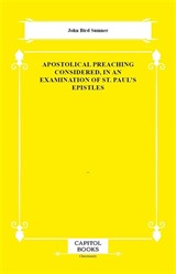 Apostolical Preaching Considered, in an Examination of St. Paul's Epistles