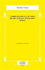 Correspondence of John Henry Newman With John Keble