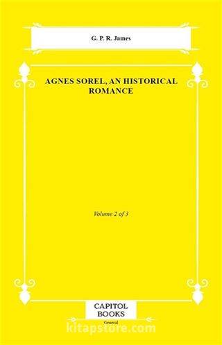 Agnes Sorel, an Historical Romance
