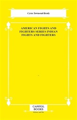 American Fights and Fighters Series Indian Fights and Fighters