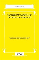 An Address Delivered at the Request of a Committee of the Citizens of Washington