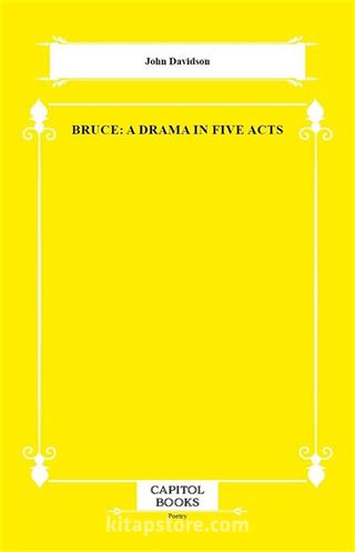 Bruce: A Drama in Five Acts