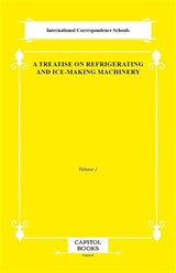 A Treatise on Refrigerating and Ice-Making Machinery