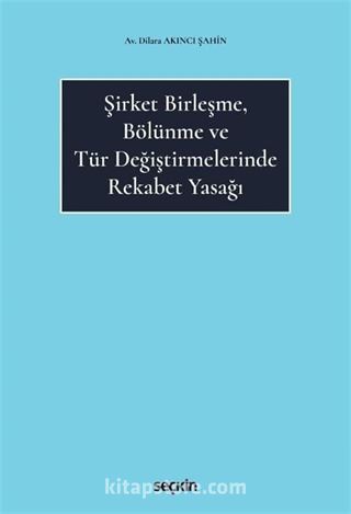 Şirket Birleşme, Bölünme ve Tür Değiştirmelerinde Rekabet Yasağı