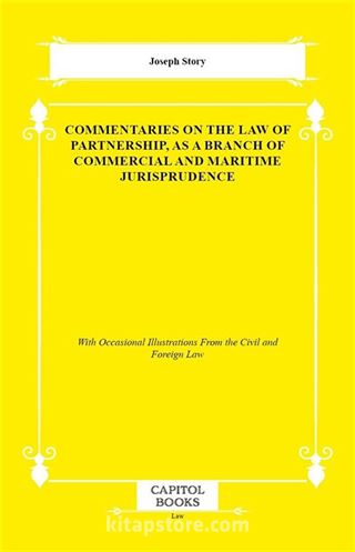 Commentaries on the Law of Partnership, as a Branch of Commercial and Maritime Jurisprudence