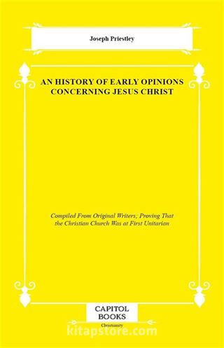 An History of Early Opinions Concerning Jesus Christ