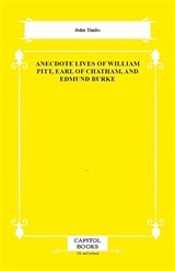 Anecdote Lives of William Pitt, Earl of Chatham, and Edmund Burke