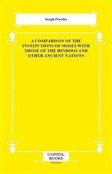 A Comparison of the Institutions of Moses With Those of the Hindoos and Other Ancient Nations