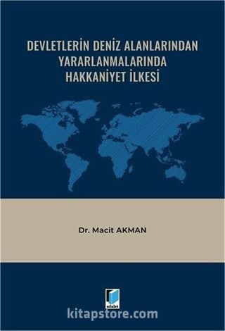 Devletlerin Deniz Alanlarından Yararlanmalarında Hakkaniyet İlkesi