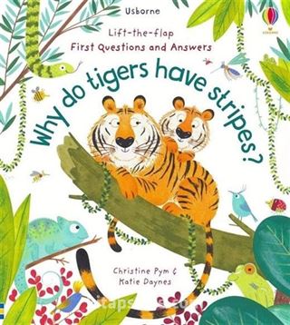 Lift-the-Flap First Questions and Answers Why Do Tigers Have Stripes?