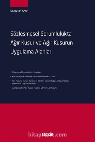 Sözleşmesel Sorumlulukta Ağır Kusur ve Ağır Kusurun Uygulama Alanları