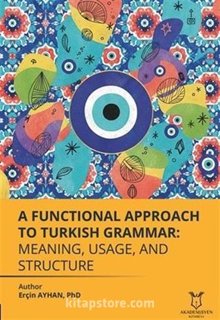 A Functional Approach to Turkish Grammar Meaning, Usage, and Structure