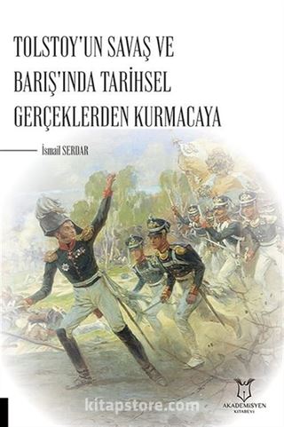 Tolstoy'un Savaş ve Barış'ında Tarihsel Gerçeklerden Kurmacaya