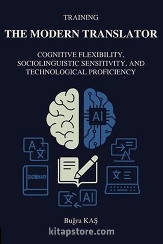 Training The Modern Translator: Cognitive Flexibility, Sociolinguistic Sensitivity and Technological Proficiency