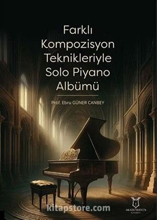 Farklı Kompozisyon Teknikleriyle Solo Piyano Albümü