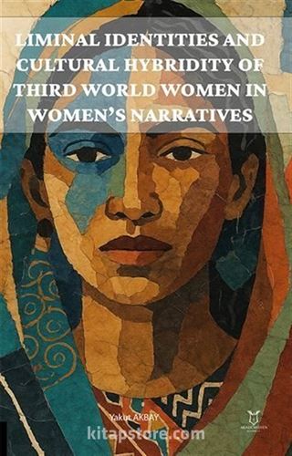 Liminal Identities and Cultural Hybridity of Third World Women in Women's Narratives