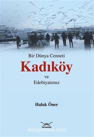 Bir Dünya Cenneti Kadıköy ve Edebiyatımız