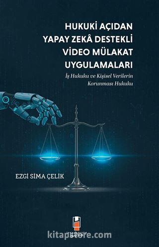 Hukuki Açıdan Yapay Zeka Destekli Video Mülakat Uygulamaları