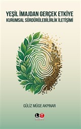 Yeşil İmajdan Gerçek Etkiye: Kurumsal Sürdürülebilirlik İletişimi