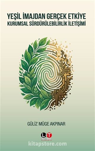 Yeşil İmajdan Gerçek Etkiye: Kurumsal Sürdürülebilirlik İletişimi