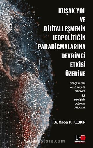Kuşak Yol ve Dijitalleşmenin Jeopolitiğin Paradigmalarına Devrimci Etkisi Üzerine