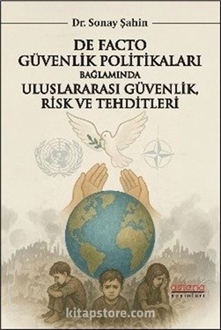 De Facto Güvenlik Politikaları Bağlamında Uluslararası Güvenlik, Risk ve Tehditleri