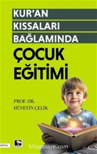 Kur'an Kıssaları Bağlamında Çocuk Eğitimi