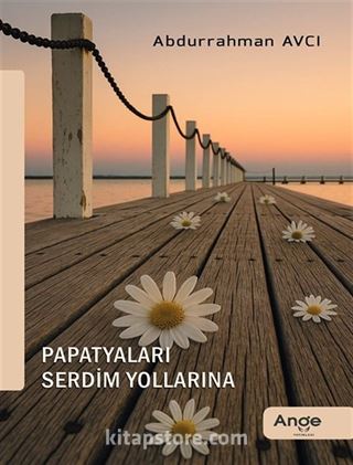 Papatyaları Serdim Yollarına