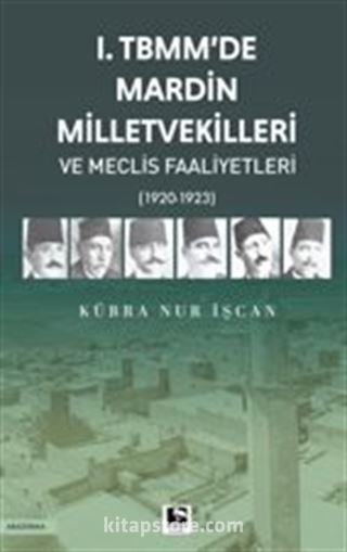 I. Tbmm'de Mardin Milletvekilleri ve Meclis Faaliyetleri
