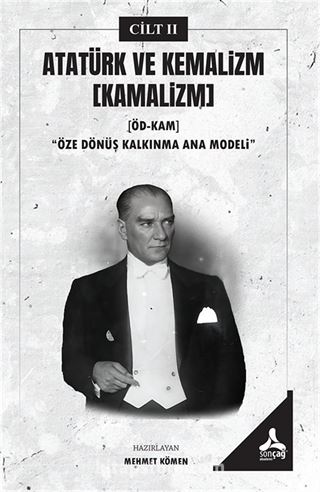 Atatürk ve Kemalizm (Kamalizm) (Ödkam)'Öze Dönüş Kalkınma Ana Modeli' II