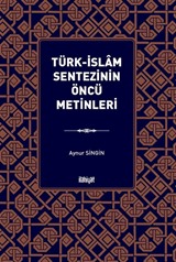 Türk-İslam Sentezinin Öncü Metinleri