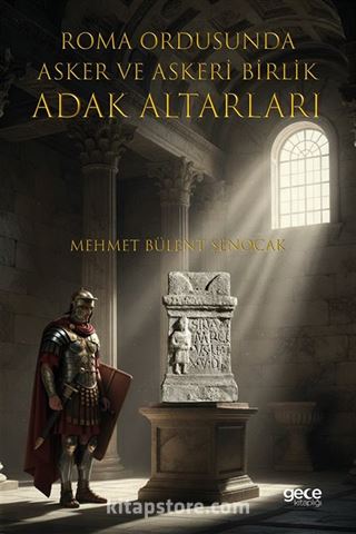 Roma Ordusuna Asker ve Askeri Birlik Adak Altarları