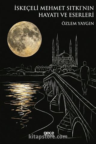 İskeçeli Mehmet Sıtkı'nın Hayatı ve Eserleri