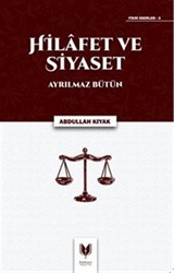 Hilafet ve Siyaset Ayrılmaz Bütün