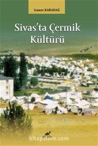 Sivas'ta Çermik Kültürü