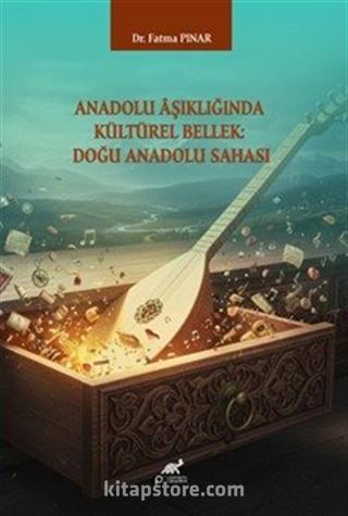 Anadolu Aşıklığında Kültürel Bellek: Doğu Anadolu Sahası