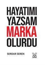 Hayatımı Yazsam Marka Olurdu
