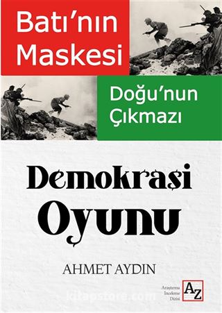 Batı'nın Maskesi Doğu'nun Çıkmazı Demokrasi Oyunu