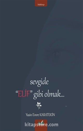 Sevgide Elif Gibi Olmak